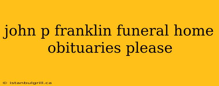 john p franklin funeral home obituaries please